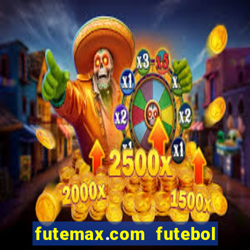 futemax.com futebol ao vivo